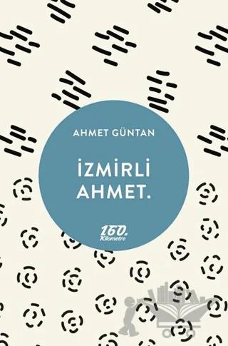 İzmirli Ahmet.