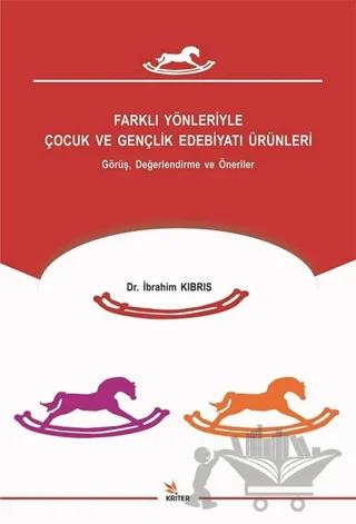 Farklı Yönleriyle Çocuk ve Gençlik Edebiyatı Ürünleri – İbrahim Kıbrıs – Kriter Yayınları kitap kapağı