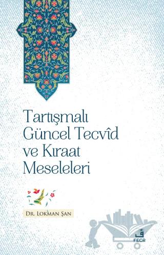 Tartışmalı Güncel Tecvid ve Kıraat Meseleleri