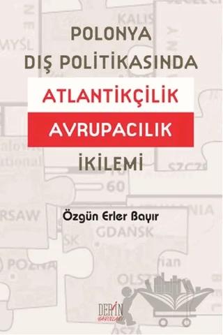 Polonya Dış Politikasında Atlantikçilik Avrupacılık İkilemi