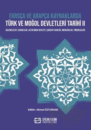 Farsça ve Arapça Kaynaklarda Türk ve Moğol Devletleri Tarihi II