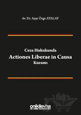 Ceza Hukukunda Actiones Liberae in Causa Kuramı