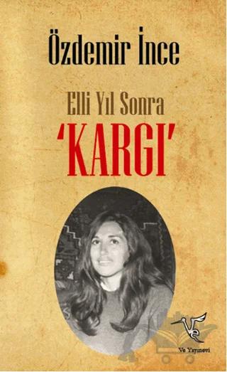 Elli Yıl Sonra 'KARGI'