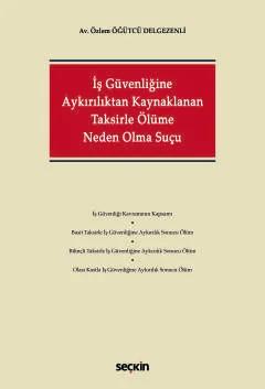 İş Güvenliğine Aykırılıktan Kaynaklanan Taksirle Ölüme Neden Olma Suçu