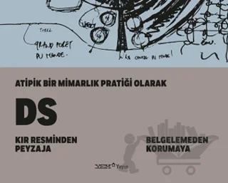 Atipik Bir Mimarlık Pratiği Olarak DS: Kır Resminden Peyzaja - Belgelemeden Korumaya