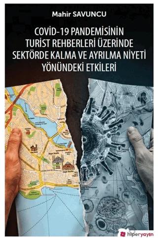 Covid-19 Pandemisinin Turist Rehberleri Üzerinde Sektörde Kalma ve Ayrılma Niyeti Yönündeki Etkileri