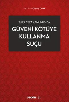 Türk Ceza Kanunu'ndaGüveni Kötüye Kullanma Suçu