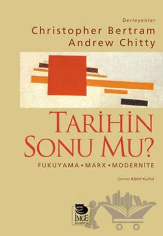 Tarihin Sonu mu? Fukuyama - Marx - Modernite