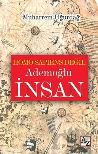 Homo Sapiens Değil Ademoğlu İnsan