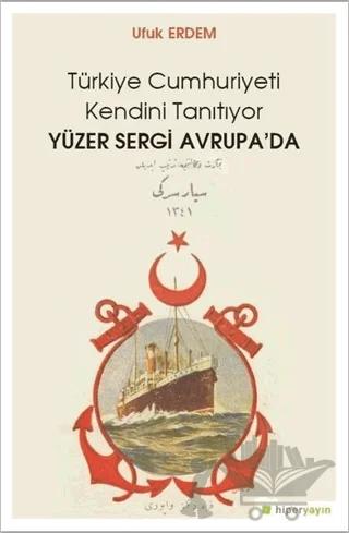 Yüzer Sergi Avrupa'da - Türkiye Cumhuriyeti Kendini Tanıtıyor