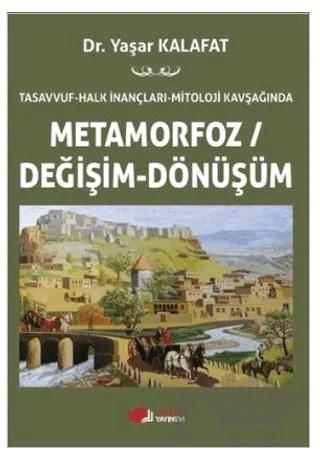 Tasavvuf - Halk İnançları - Mitoloji Kavşağında Metamorfoz/Değişim/Dönüşüm