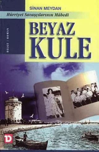 Beyaz Kule Hürriyet Savaşçılarının Mabedi