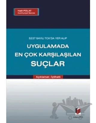 5237 Sayılı TCK da Yer Alıp Uygulamada En Çok Karşılaşılan Suçlar