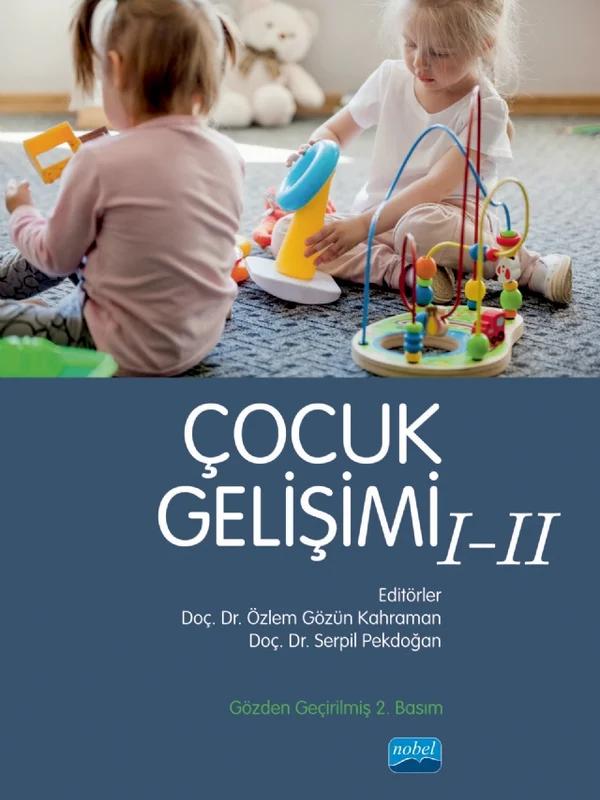 Çocuk Gelişimi I-II – İsa Özkan, Özlem Okyay, Pelin Ülker Atav, Seda Sakarya, Yağmur Başaran, Zeynep Seda Çavuş, Zeynep Topcu Bilir, Zuhal Begde – Nobel Akademik Yayıncılık kitap kapağı
