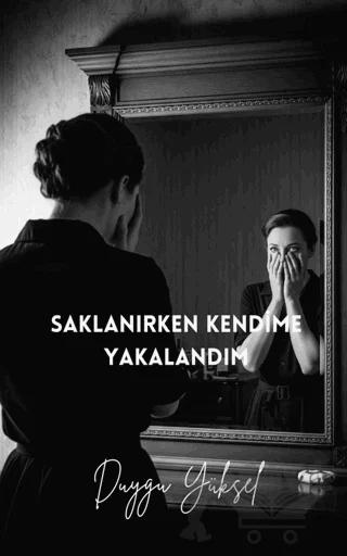 Saklanırken Kendime Yakalandım