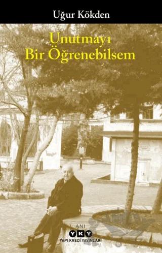 Unutmayı Bir Öğrenebilsem