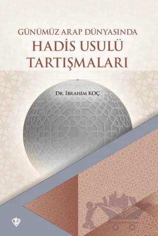 Günümüz Arap Dünyasının Hadis Usulü Tartışmaları