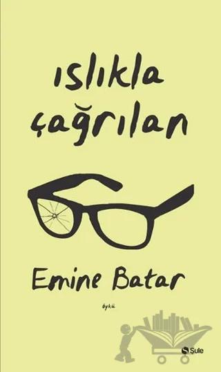 Islıkla Çağrılan – Emine Batar – Şule Yayınları kitap kapağı