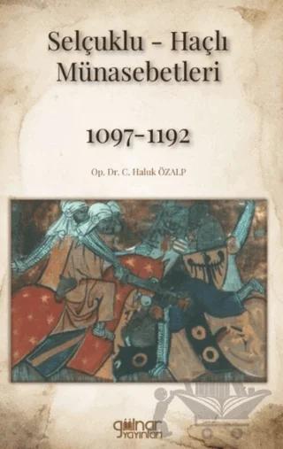 Selçuklu-Haçlı Münasebetleri 1097-1192