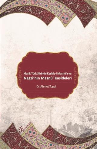 Klasik Türk Şiirinde Kaside-i Masnu'a ve Nağzı'nin Masnu' Kasideleri