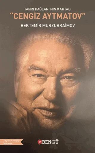 Tanrı Dağları’nın Kartalı Cengiz Aytmatov