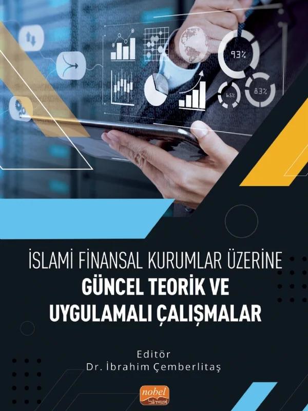 İslami Finansal Kurumlar Üzerine Güncel Teorik ve Uygulamalı Çalışmalar