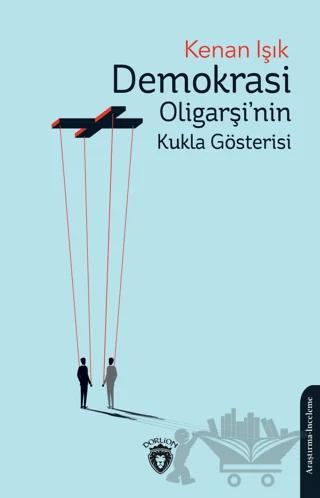 Demokrasi Oligarşi'nin Kukla Gösterisi