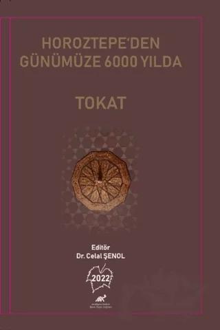 Horoztepe’den Günümüze 6000 Yılda Tokat