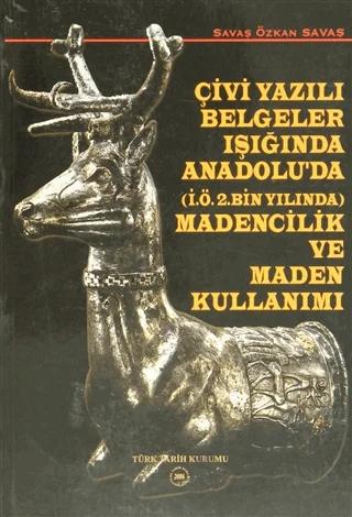 Çivi Yazılı Belgeler Işığında Anadolu’da (İ.Ö.2. Bin Yılında) Madencilik ve Maden Kullanımı