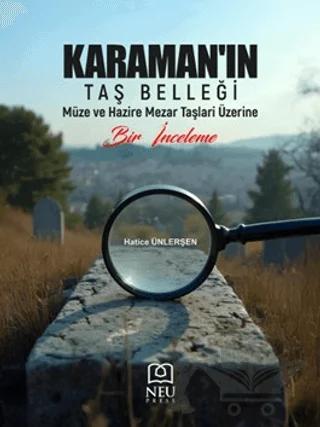 Karamanın Taş Belleği Müze ve Hazire Mezar Taşları Üzerine Bir İnceleme