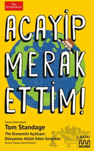 Acayip Merak Ettim! - The Economist Açıklıyor: Dünyamızı Alt Üst Eden Gerçekler