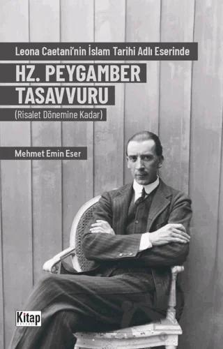 Leona Caetani'nin İslam Tarihi Adlı Eserinde Hz. Peygamber Tasavvuru (Risalet Dönemine Kadar)