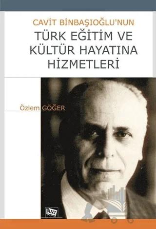 Cavit Binbaşıoğlu’nun Türk Eğitim ve Kültür Hayatına Hizmetleri