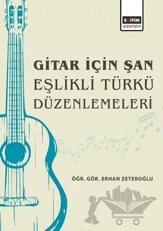 Gitar İçin Şan Eşlikli Türkü Düzenlemeleri