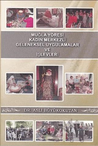 Muğla Yöresi Kadın Merkezli Geleneksel Uygulamalar ve İşlevleri