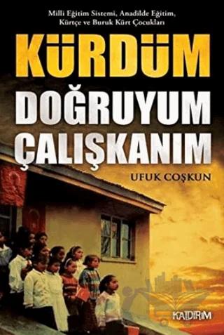 Kürdüm Doğruyum Çalışkanım