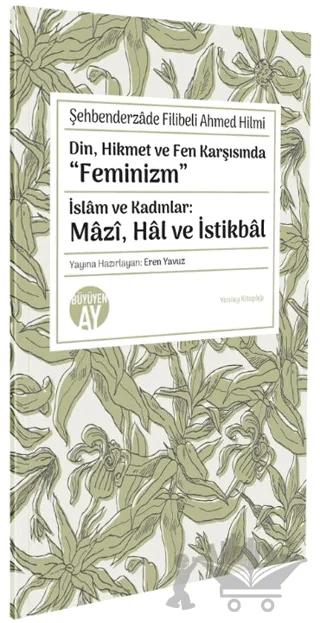 Din, Hikmet ve Fen Karşısında “Feminizm” İslâm ve Kadınlar: Mâzî, Hâl ve İstikbâl