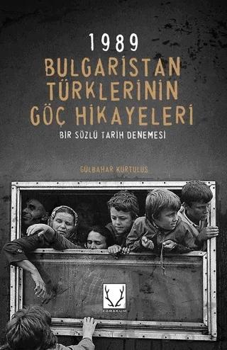 1989 Bulgaristan Türklerinin Göç Hikayeleri