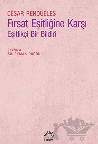 Fırsat Eşitliğine Karşı - Eşitlikçi Bir Bildiri