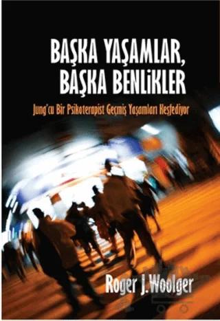Başka Yaşamlar, Başka Benlikler