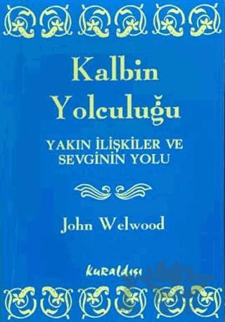 Kalbin Yolculuğu Yakın İlişkiler ve Sevginin Yolu