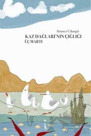 Kaz Dağlarının Çığlığı Üç Martı
