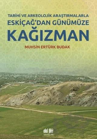 Tarihi ve Arkeolojik Araştırmalarla Eskiçağ’dan Günümüze Kağızman
