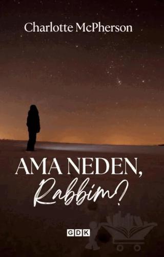 Ama Neden, Rabbim?