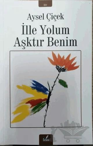 İlle Yolum Aşktır Benim