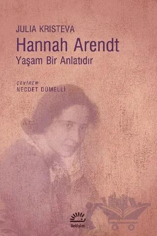 Hannah Arendt - Yaşam Bir Anlatıdır