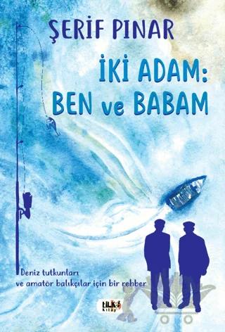 İki Adam : Ben ve Babam