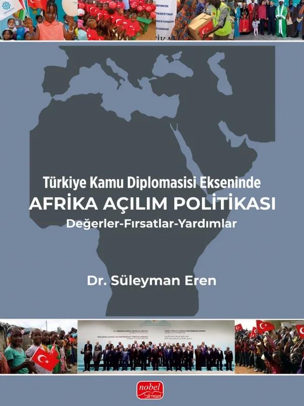 Türkiye Kamu Diplomasisi Ekseninde AFRİKA AÇILIM POLİTİKASI / Değerler-Fırsatlar-Yardımlar