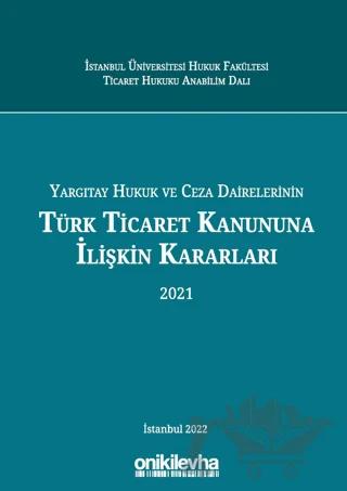 Yargıtay Hukuk Ve Ceza Dairelerinin Türk Ticaret Kanununa İlişkin Kararları