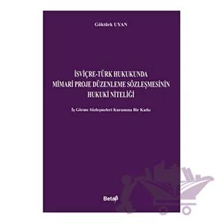 İsviçre-Türk Hukukunda Mimari Proje Düzenleme Sözleşmesinin Hukuki Niteliği